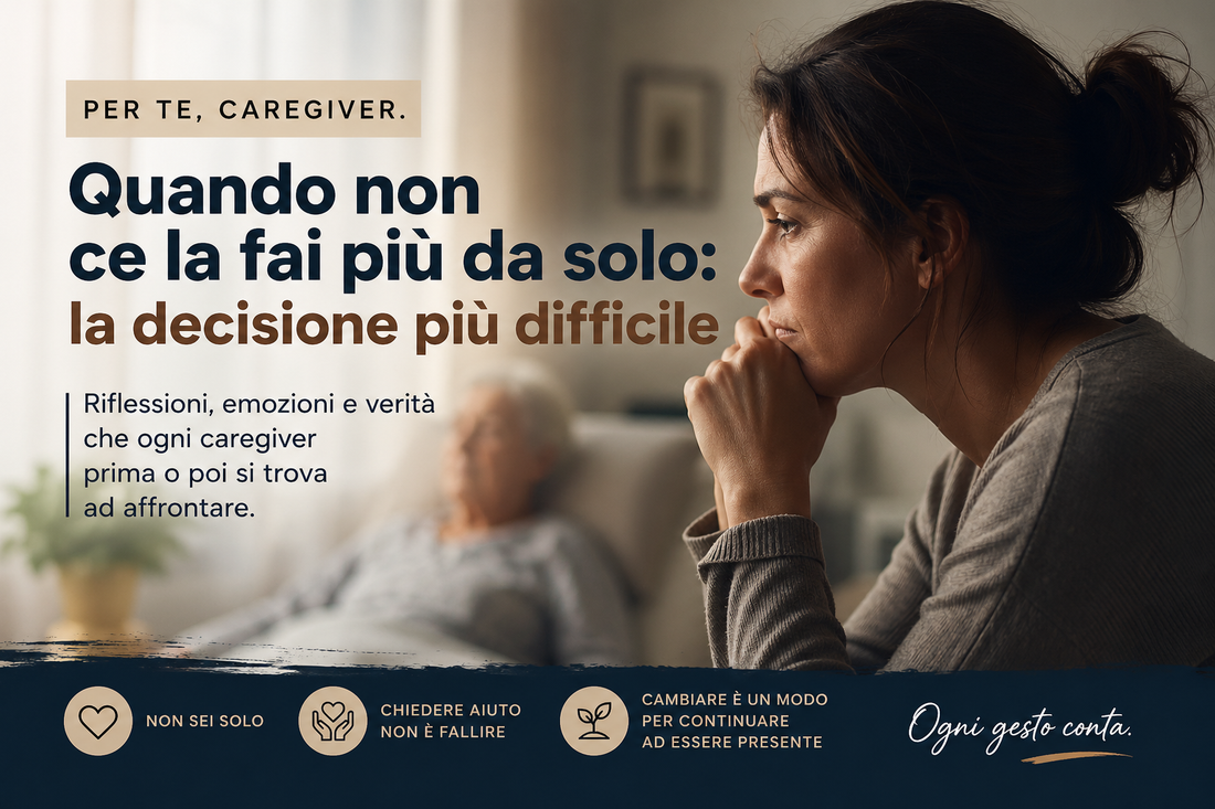 Quando non ce la fai più da solo: la decisione più difficile per un caregiver